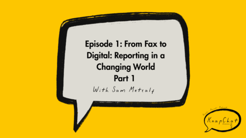 From Fax to Digital: Reporting in a Changing World - Part 1