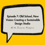 Old School, New Vision: Creating a Sustainable Design Studio